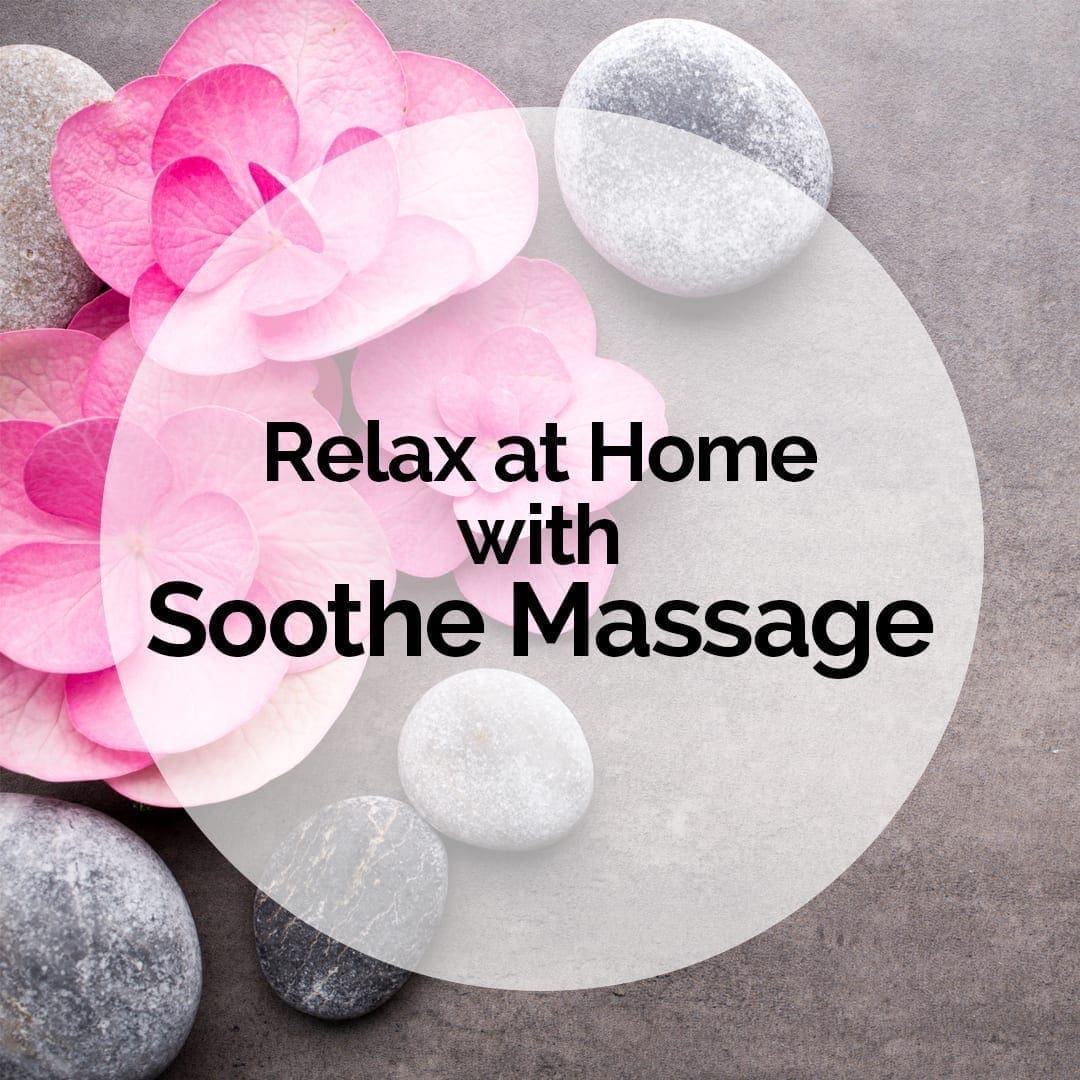 Relax at Home with Soothe Massage